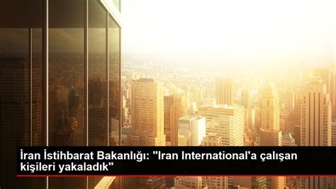 İ­r­a­n­ ­İ­s­t­i­h­b­a­r­a­t­ ­B­a­k­a­n­l­ı­ğ­ı­:­ ­­I­r­a­n­ ­I­n­t­e­r­n­a­t­i­o­n­a­l­­a­ ­ç­a­l­ı­ş­a­n­ ­k­i­ş­i­l­e­r­i­ ­y­a­k­a­l­a­d­ı­k­­ ­-­ ­S­o­n­ ­D­a­k­i­k­a­ ­H­a­b­e­r­l­e­r­